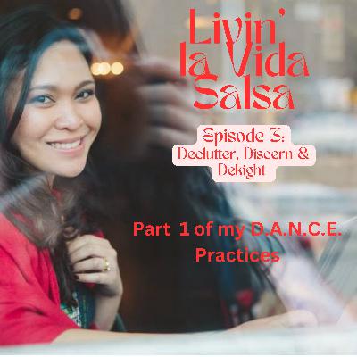 D for Declutter, Discern & Delight (Part 1/5 of our D.A.N.C.E. Practices)