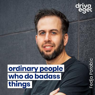 100-miljonersbolag, cancerdiagnos och optimering av hälsan – med Fedja Porobic