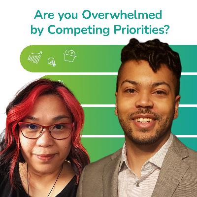 S3 EP32: Are you Overwhelmed by Competing Priorities?