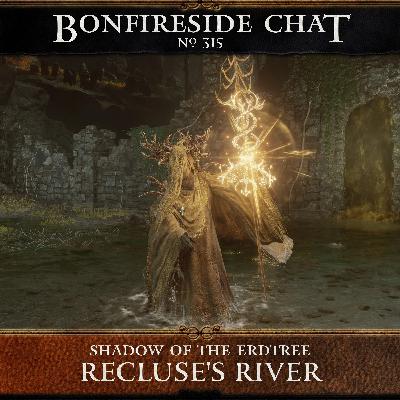 Bonfireside Chat 315: Recluse's River