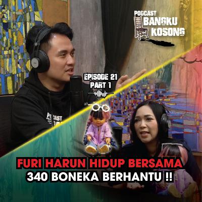 FURI HARUN HIDUP BERSAMA DENGAN 340 BONEKA BERHANTU!! - Bangku Kosong Podcast | Eps. 21 Part 1 FURI HARUN HIDUP BERSAMA DENGAN 340 BONEKA BERHANTU!! - Bangku Kosong Podcast | Eps. 21 Part 1