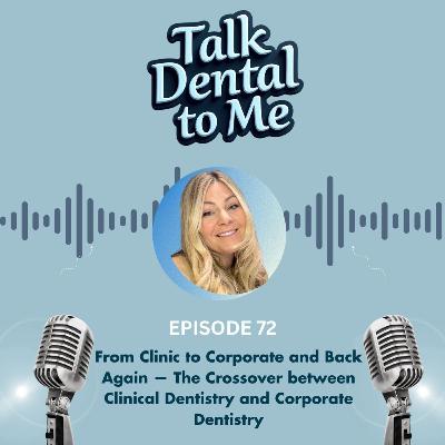 72. From Clinic to Corporate and Back Again — The Crossover between Clinical Dentistry and Corporate Dentistry 72. From Clinic to Corporate and Back Again — The Crossover between Clinical Dentistry and Corporate Dentistry