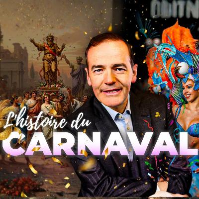 Aux origines du Carnaval ! | Franck Ferrand Aux origines du Carnaval ! | Franck Ferrand