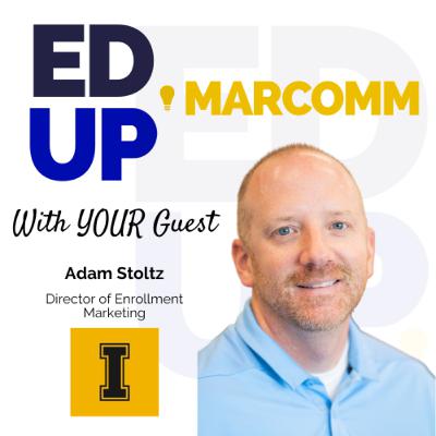 Episode 55 - Adam Stoltz - Director of Enrollment Marketing at the University of Idaho Episode 55 - Adam Stoltz - Director of Enrollment Marketing at the University of Idaho