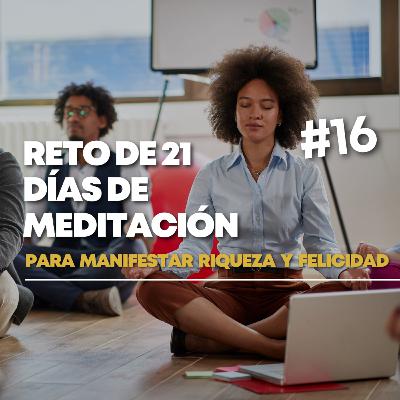 Día 16 RETO DE 21 DÍAS DE MEDITACIÓN para sentir gratitud, manifestar armonía y felicidad.