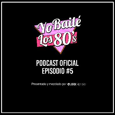 YO BAILÉ LOS 80s Episodio 005 YO BAILÉ LOS 80s Episodio 005