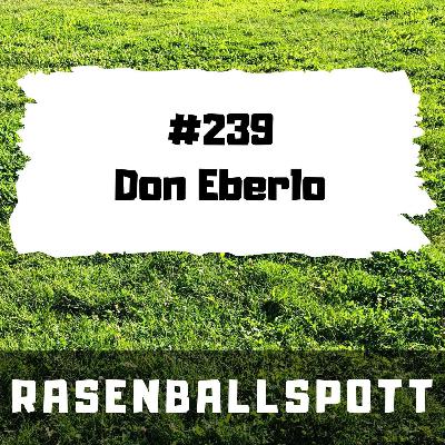Rasenballspott #239 - Don Eberlo