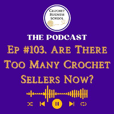 Are There Too Many Crochet Sellers Now? Are There Too Many Crochet Sellers Now?