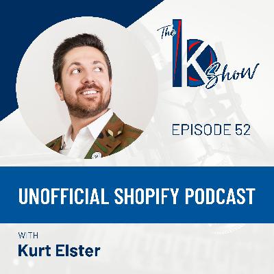 Kurt Elster — Unofficial Shopify Podcast Kurt Elster — Unofficial Shopify Podcast