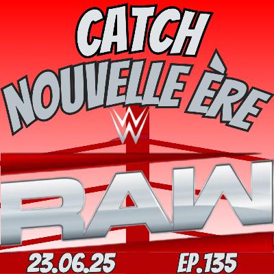 135 - Raw du 23.06.25