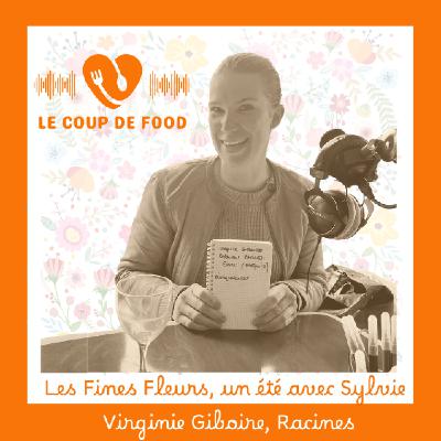 #Virginie Giboire, Racines - Les Fines Fleurs, un été avec Sylvie