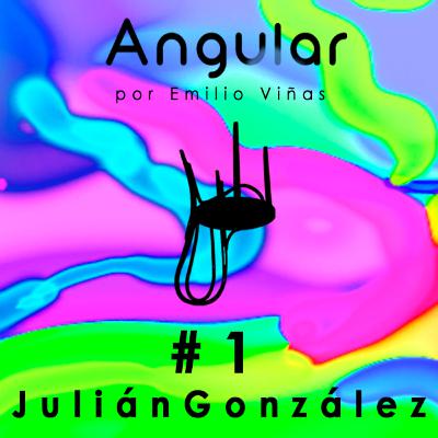 Angular #1 Julián González - Diseñador Industrial