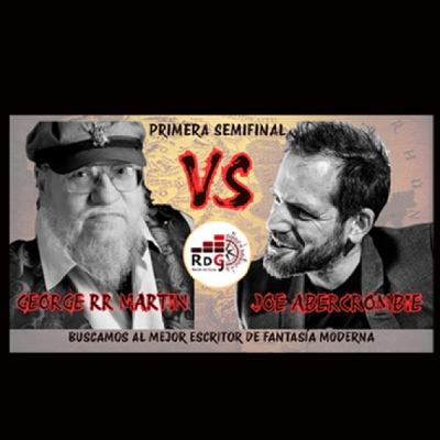 Abercrombie VS Martin ¿Quién es el mejor escritor de fantasía moderna? Primera Semifina