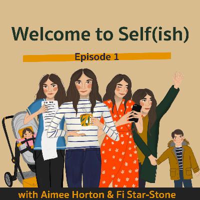 Episode 1 - Welcome to Self(ish) - Self care, self maintenance, selfish.