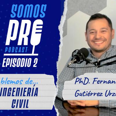 Episodio 2 - Ingeniería Civil - PhD. Fernando Gutiérrez Urzúa - Somos Pro