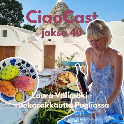 40. Laura Välimäki - ruokarakkautta Pugliassa