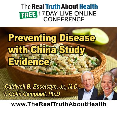 Preventing Disease by Design: Evidence from The China Study and Heart Health Research on a Whole Food, Plant-Based Diet Preventing Disease by Design: Evidence from The China Study and Heart Health Research on a Whole Food, Plant-Based Diet