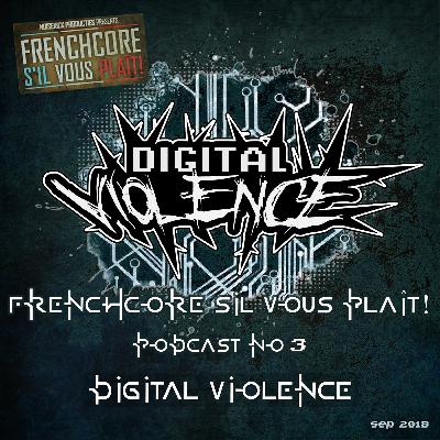 Frenchcore S'il Vous Plait Podcast 03 Digital Violence