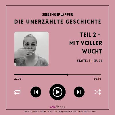 Die unerzählte Geschichte meiner Kindheit | Teil 2 - mit voller Wucht Die unerzählte Geschichte meiner Kindheit | Teil 2 - mit voller Wucht