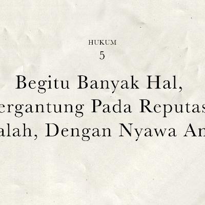 Hukum 5 : Begitu Banyak Hal Tergantung Dari Reputasi. Jagalah Reputasi Dengan Nyawa Anda | 48 Hukum Kekuasaan by Robert Greene