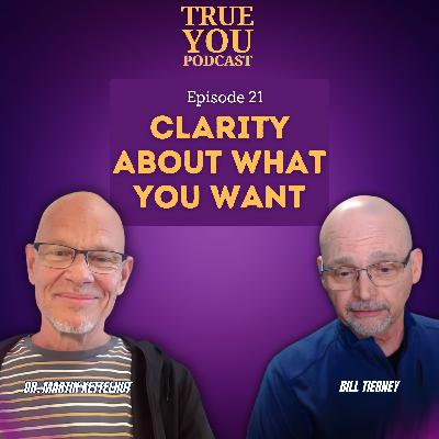 Episode 21: Clarity About What You Want