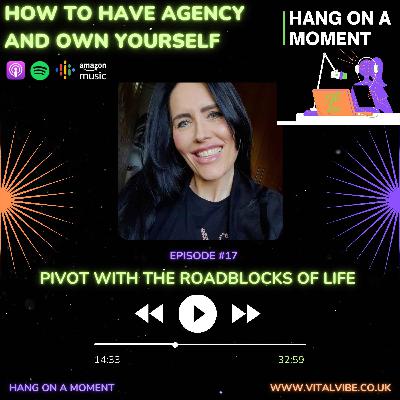 E17: Pivot the Roadblocks of Life E17: Pivot the Roadblocks of Life