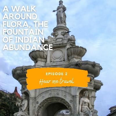 A walk around Flora, the fountain of Indian abundance