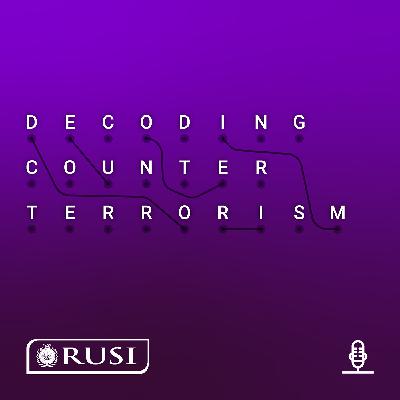 RUSI's Decoding Counterterrorism Episode 12: Looking to the Future of Countering Extremism and Terrorism