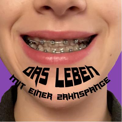 Das Leben mit einer Zahnspange.