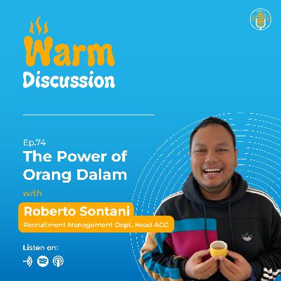 The Power of Orang Dalam - #WARMDISCUSSION with Roberto Sontani (Recruitment Management Dept. Head ACC)