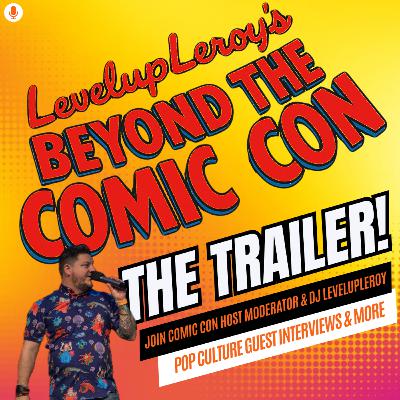 LevelUpLeroys Beyond The Comic Con: The Trailer LevelUpLeroys Beyond The Comic Con: The Trailer