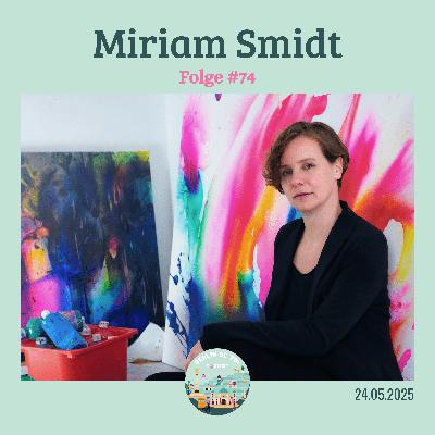 [🇩🇪#74] "Es kann doch nicht vorbei sein, wenn es noch nicht angefangen hat": Künstlerin sein mit Miriam Smidt, über Zeit, Vergänglichkeit und kreativen Neubeginn