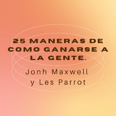 25 Maneras de como ganarse a la gente 25 Maneras de como ganarse a la gente