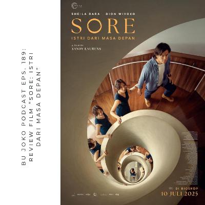 EPISODE 189: REVIEW FILM "SORE: ISTRI DARI MASA DEPAN"