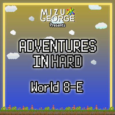 Adventures in Hard: World 8-E Adventures in Hard: World 8-E