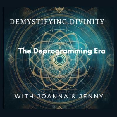 The Deprogramming Era: Awakening to Who You Really Are The Deprogramming Era: Awakening to Who You Really Are