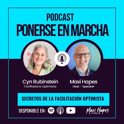 Secretos de la Facilitación Optimista - Entrevista a Cyn Rubinstein
