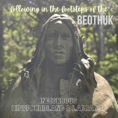 Discovering Indigenous Newfoundland & Labrador while Following in the Footsteps of the Beothuk People