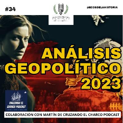 ANÁLISIS GEOPOLÍTICO 2023 con CRUZANDO EL CHARCO PODCAST