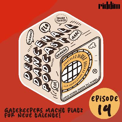 #14 Der Dancehall Podcast - Gatekeepers macht Platz für neue Talente!