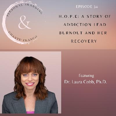 H.O.P.E: A Story of Addiction Lead Burnout and Her Recovery with Dr. Laura Cobb