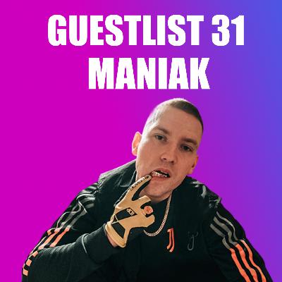 GUESTLIST 31: Maniak