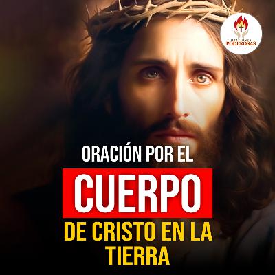 Oraciones Poderosas: Oración por el cuerpo de Cristo en la tierra #679