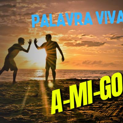 Palavra Viva - T 2 - EP 027 – AMIGO