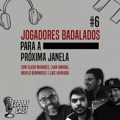 #6 - Jogadores badalados para a próxima janela #6 - Jogadores badalados para a próxima janela