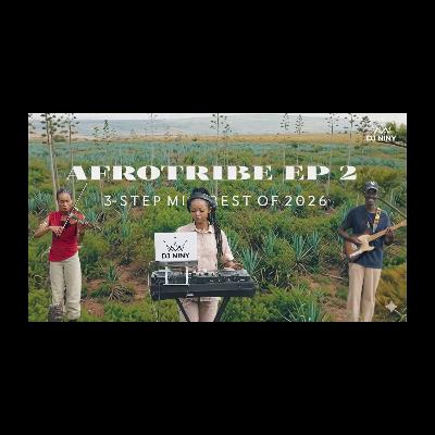 DJ Niny – Afrotribe EP 2 | Latest 3-Step Mix 2026 w/ Rita de Violinist & Moogisha