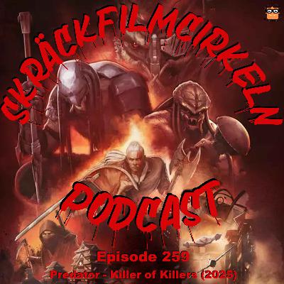 Episode 259 - Predator - Killer of Killers (2025)