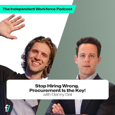 👑 Why Procurement Is the Future of Freelance Hiring | The Independent Workforce | Danny Gal