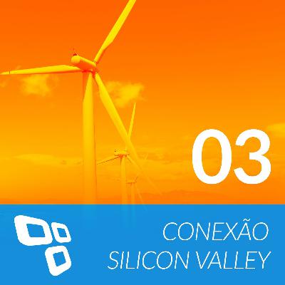 Conexão Silicon Valley EP03 - Energias Renováveis Conexão Silicon Valley EP03 - Energias Renováveis
