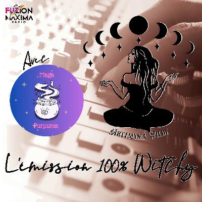 ✨Émission 100% Witchy d'Artémysia Wildy du 09 juin 2025✨